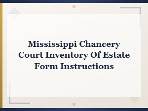 Mississippi Chancery Court Estate Inventory Form Guide
