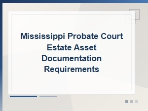 Mississippi Probate Estate Asset Documentation