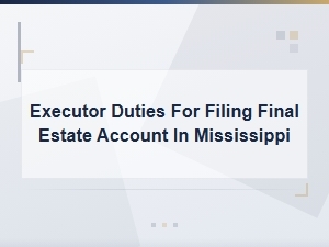 Executor's Guide to Final Estate Accounting in Mississippi