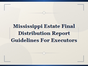 Mississippi Estate Final Distribution Report Guide