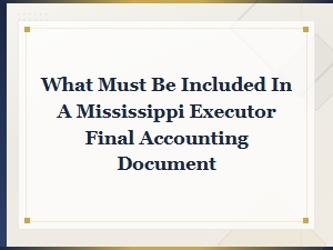 Mississippi Executor Final Accounting Requirements